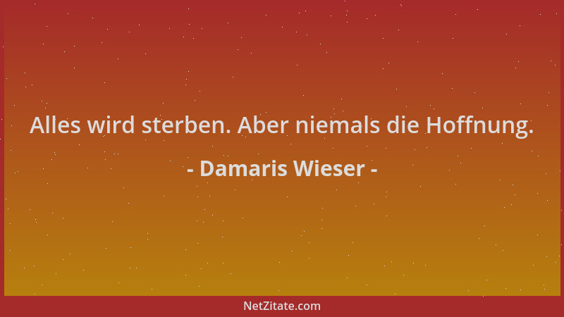 Damaris Wieser - Alles wird sterben. Aber niemals die Hoffnung....