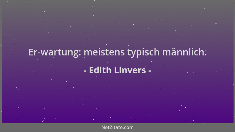 Edith Linvers - Er-wartung: meistens typisch männlich....
