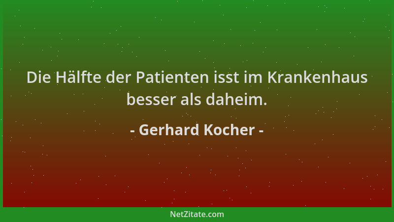 Gerhard Kocher - Die Hälfte der Patienten isst im Krankenhaus besser als daheim....