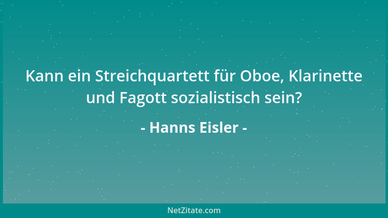 Hanns Eisler - Kann ein Streichquartett für Oboe, Klarinette und Fagott sozialistisch sein?...