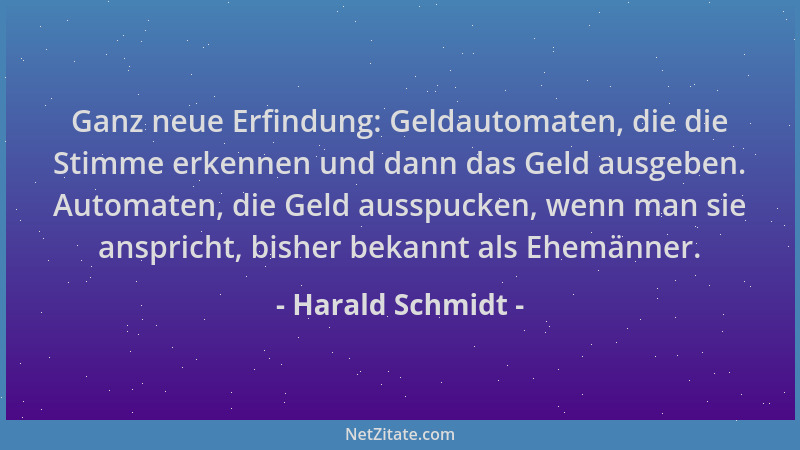 Harald Schmidt - Ganz neue Erfindung: Geldautomaten, die die Stimme erkennen und dann das Geld ausgeben. Automaten, die Gel...