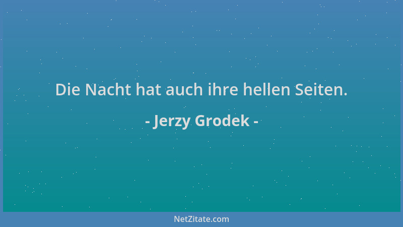 Jerzy Grodek - Die Nacht hat auch ihre hellen Seiten....
