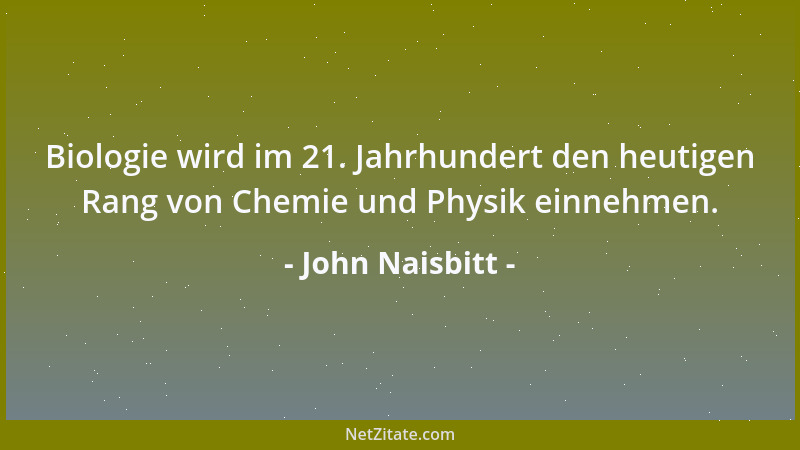 John Naisbitt - Je höher entwickelt die Technologie, umso höher auch das Kontaktbedürfnis....
