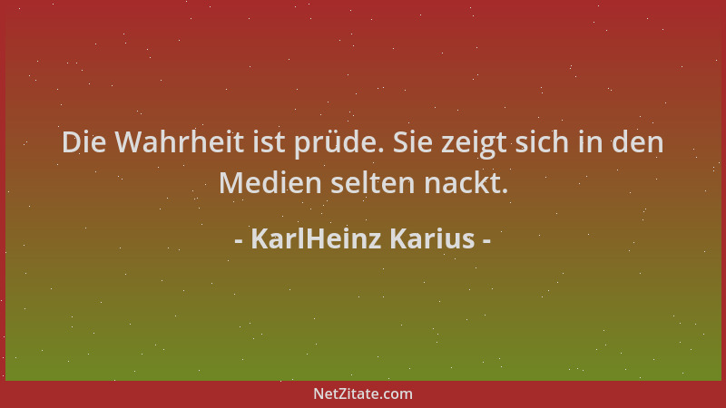 KarlHeinz Karius - Die Wahrheit ist prüde. Sie zeigt sich in den Medien selten nackt....