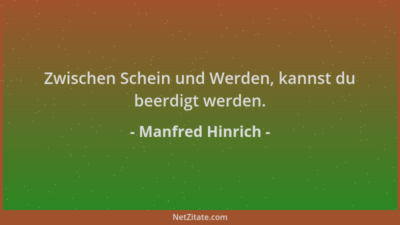 Manfred Hinrich - Zwischen Schein und Werden, kannst du beerdigt werden....