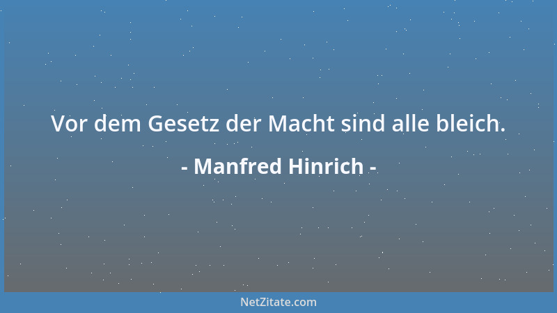 Manfred Hinrich - Vor dem Gesetz der Macht sind alle bleich....