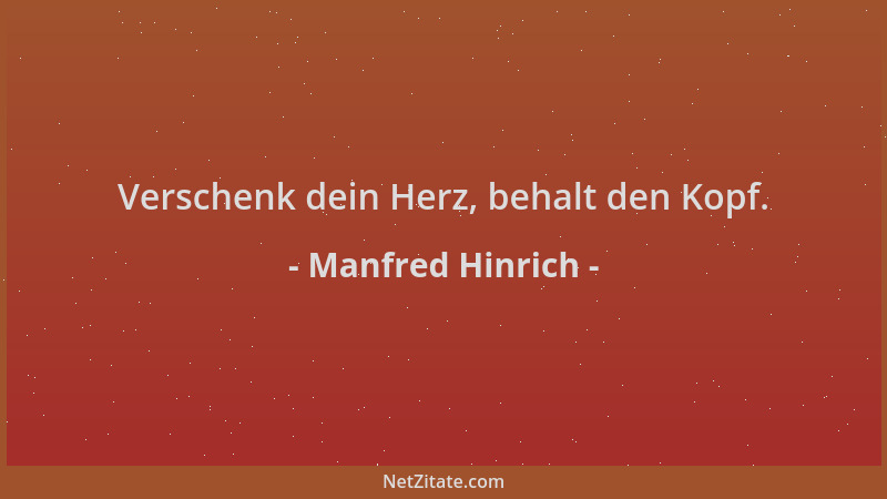 Manfred Hinrich - Verschenk dein Herz, behalt den Kopf....