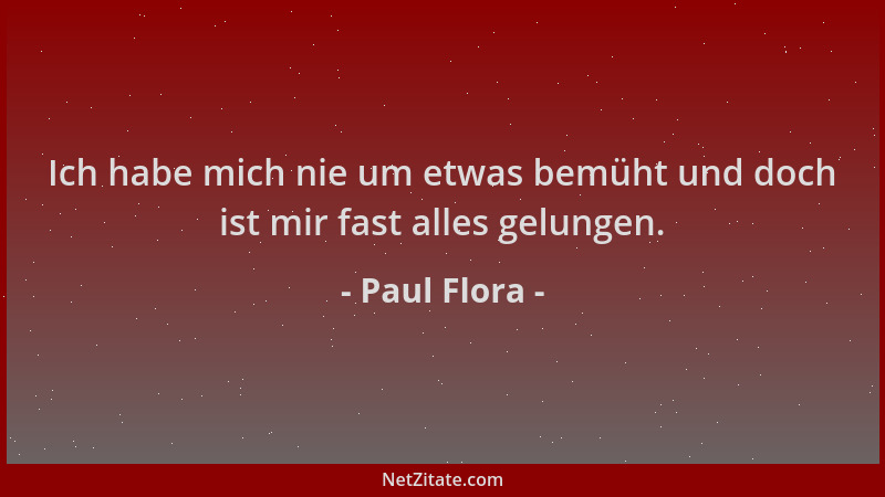 Paul Flora - Ich habe mich nie um etwas bemüht und doch ist mir fast alles gelungen....