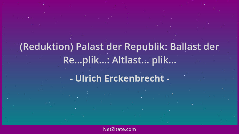 Ulrich Erckenbrecht - (Reduktion) Palast der Republik: Ballast der Re...plik...: Altlast... plik......