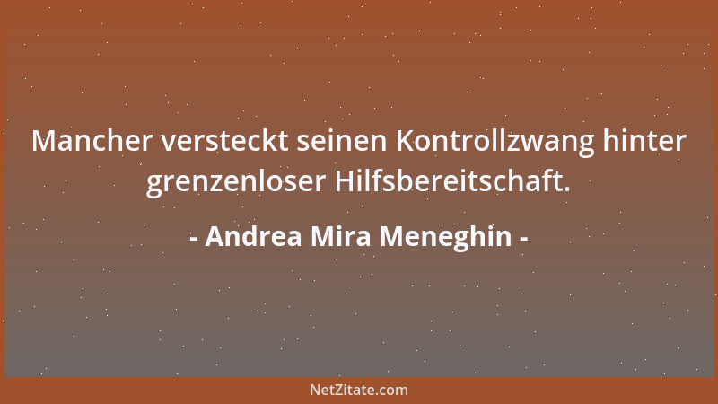 Andrea Mira Meneghin - Mancher versteckt seinen Kontrollzwang hinter grenzenloser Hilfsbereitschaft....