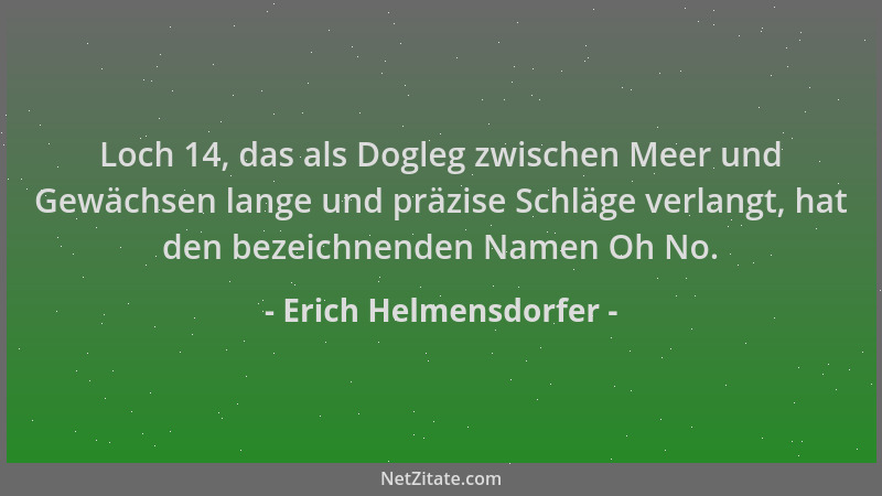 Erich Helmensdorfer - Loch 14, das als Dogleg zwischen Meer und Gewächsen lange und präzise Schläge verlangt, hat den bezei...