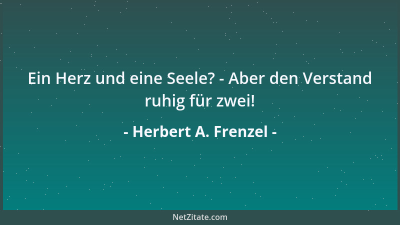 Herbert A. Frenzel - Ein Herz und eine Seele? - Aber den Verstand ruhig für zwei!...