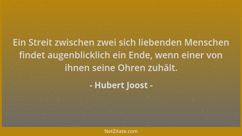 Hubert Joost - Ein Streit zwischen zwei sich liebenden Menschen findet augenblicklich ein Ende, wenn einer von ihnen seine...