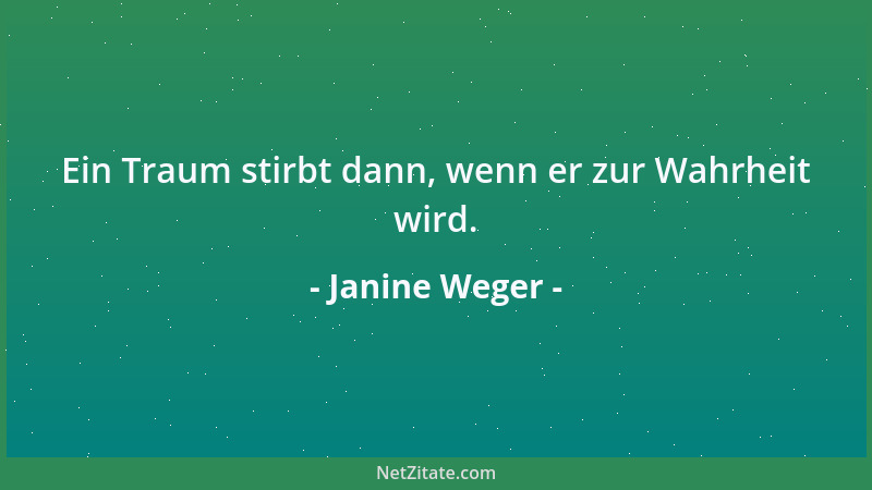 Janine Weger - Ein Traum stirbt dann, wenn er zur Wahrheit wird....