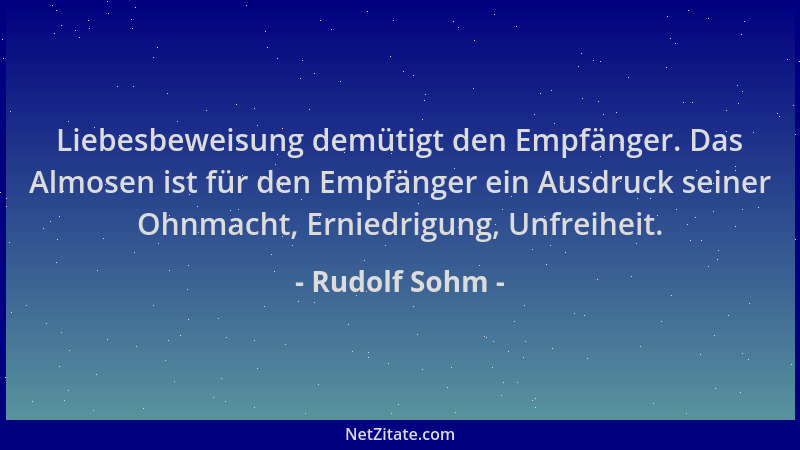 Rudolf Sohm - Liebesbeweisung demütigt den Empfänger. Das Almosen ist für den Empfänger ein Ausdruck seiner Ohnmacht, Ernie...