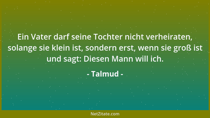 Talmud - Iß nur bei Hunger und trink nur bei Durst, und bei Aufregung schütte die Speisen lieber weg....