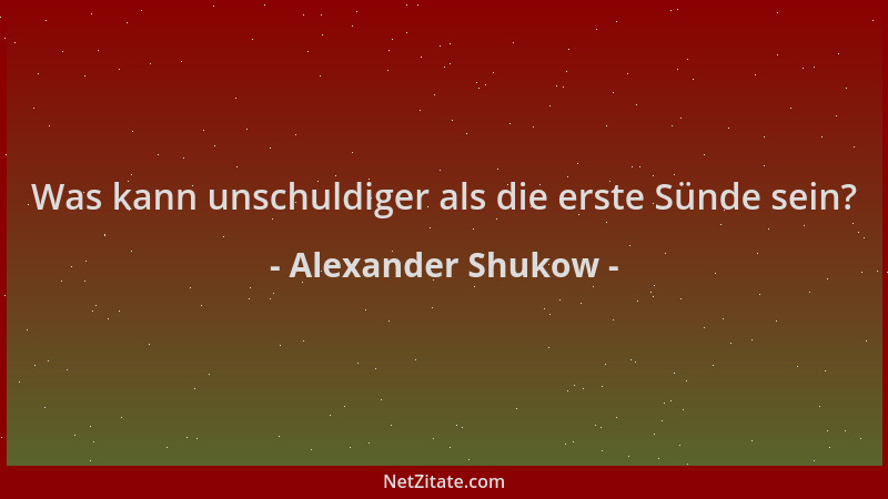Alexander Shukow - Was kann unschuldiger als die erste Sünde sein?...