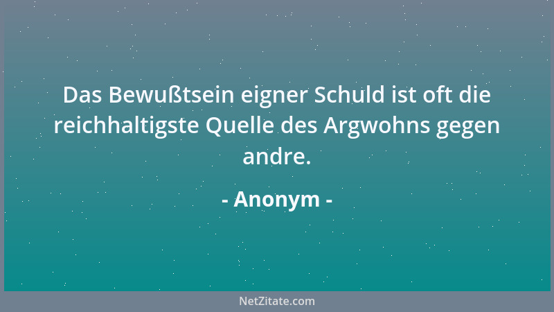 Anonym - Der, der die Macht hat, gebraucht sie auch....
