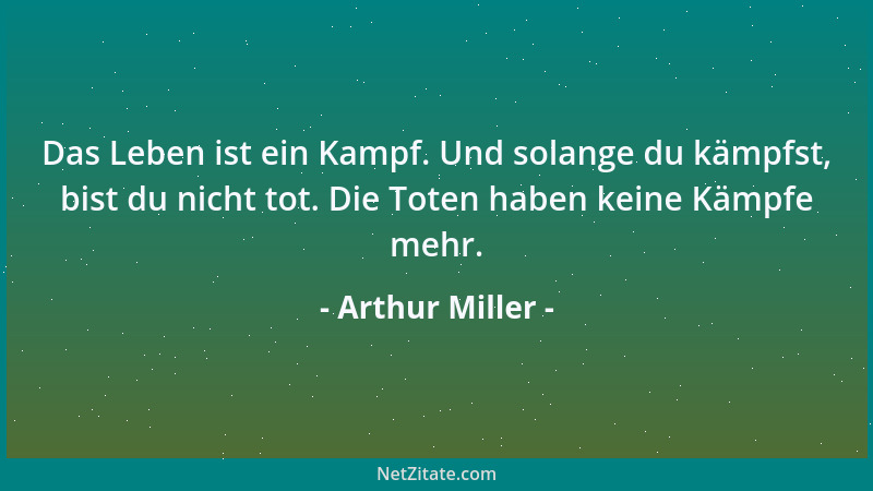 Arthur Miller - Kein Mensch kann ohne Zukunft leben....