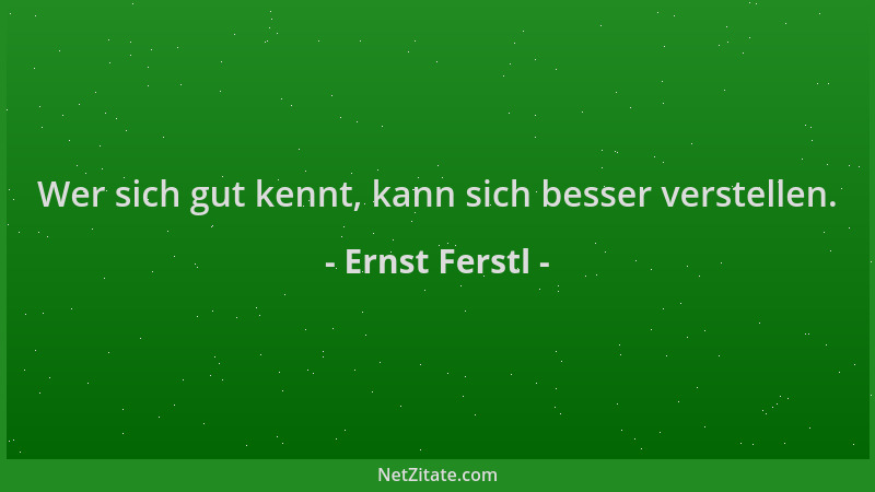 Ernst Ferstl - Wer sich gut kennt, kann sich besser verstellen....