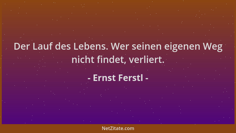 Ernst Ferstl - Der Lauf des Lebens. Wer seinen eigenen Weg nicht findet, verliert....