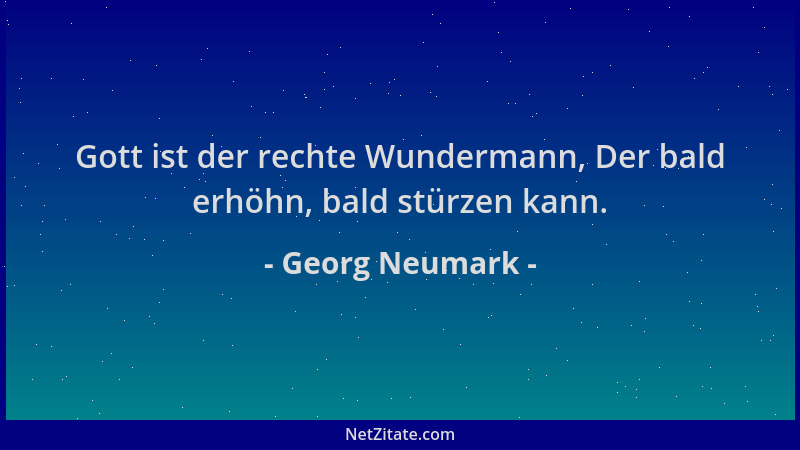 Georg Neumark - Gott ist der rechte Wundermann, Der bald erhöhn, bald stürzen kann....