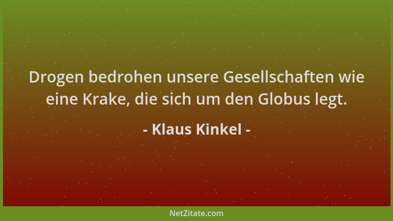 Klaus Kinkel - Drogen bedrohen unsere Gesellschaften wie eine Krake, die sich um den Globus legt....