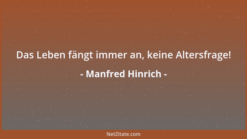 Manfred Hinrich - Das Leben fängt immer an, keine Altersfrage!...