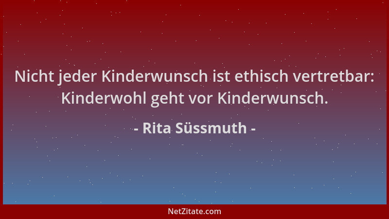 Rita Süssmuth - Nicht jeder Kinderwunsch ist ethisch vertretbar: Kinderwohl geht vor Kinderwunsch....