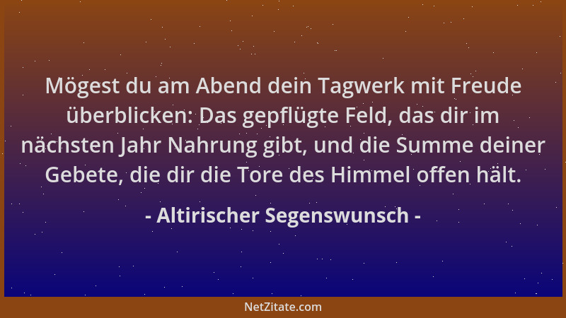 Altirischer Segenswunsch - Mögest du am Abend dein Tagwerk mit Freude überblicken: Das gepflügte Feld, das dir im nächsten...