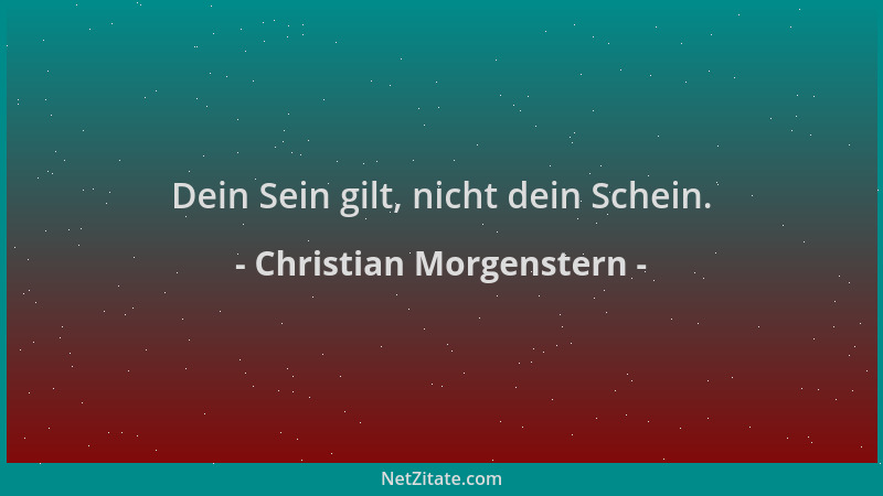 Christian Morgenstern - Dein Sein gilt, nicht dein Schein....