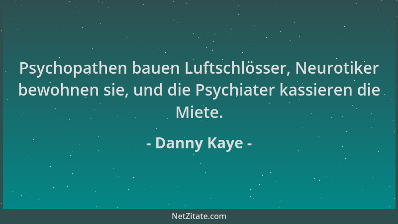 Danny Kaye - Psychopathen bauen Luftschlösser, Neurotiker bewohnen sie, und die Psychiater kassieren die Miete....