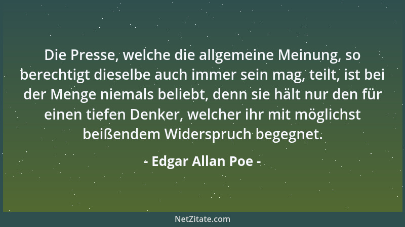 Edgar Allan Poe - Die Presse, welche die allgemeine Meinung, so berechtigt dieselbe auch immer sein mag, teilt, ist bei der...