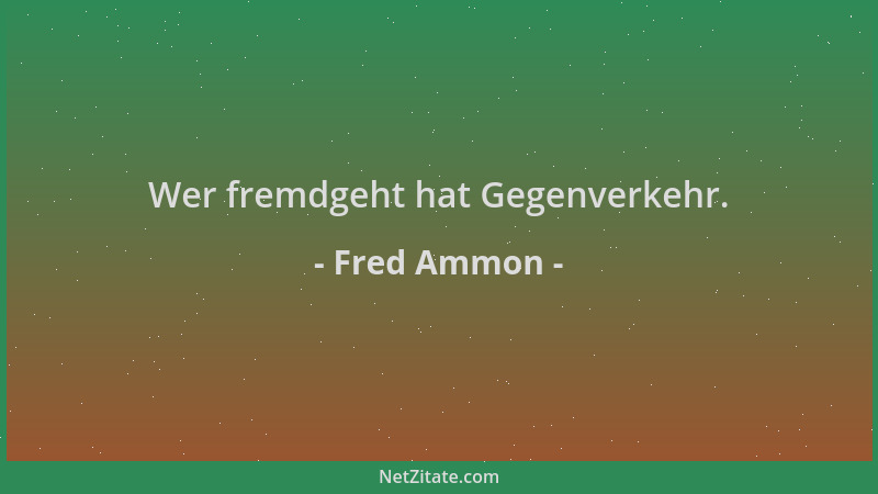 Fred Ammon - Wer fremdgeht hat Gegenverkehr....