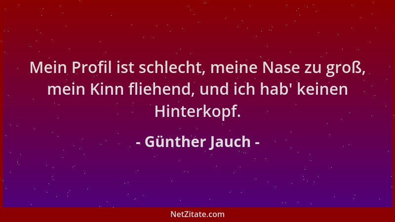 Günther Jauch - Mein Profil ist schlecht, meine Nase zu groß, mein Kinn fliehend, und ich hab ' keinen Hinterkopf....