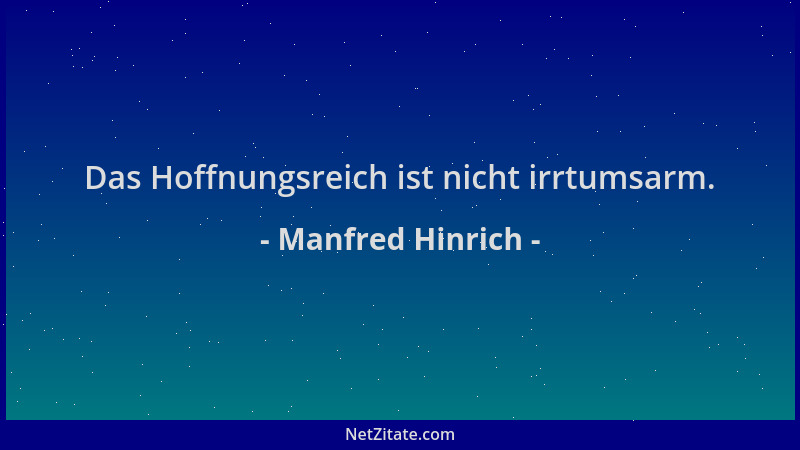 Manfred Hinrich - Das Hoffnungsreich ist nicht irrtumsarm....