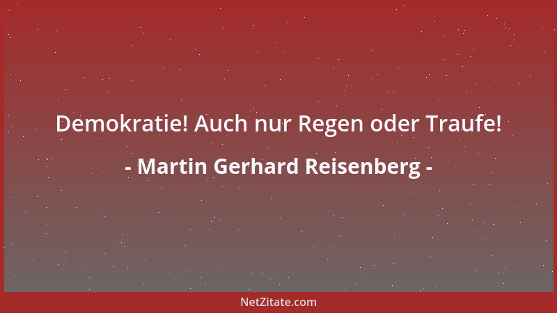 Martin Gerhard Reisenberg - Ideale erhält man völlig umsonst. Trennt man sich jedoch nicht rechtzeitig von ihnen, können si...