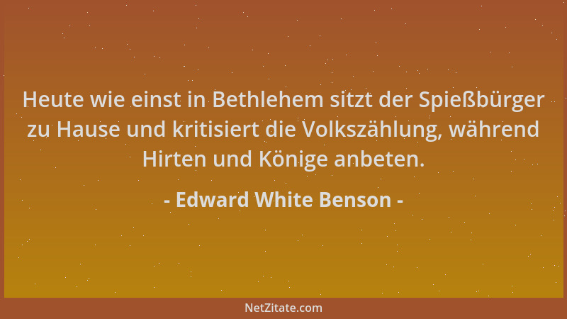 Edward White Benson - Heute wie einst in Bethlehem sitzt der Spießbürger zu Hause und kritisiert die Volkszählung, während...
