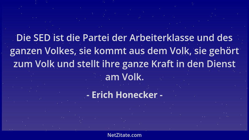 Erich Honecker - Die SED ist die Partei der Arbeiterklasse und des ganzen Volkes, sie kommt aus dem Volk, sie gehört zum Vo...