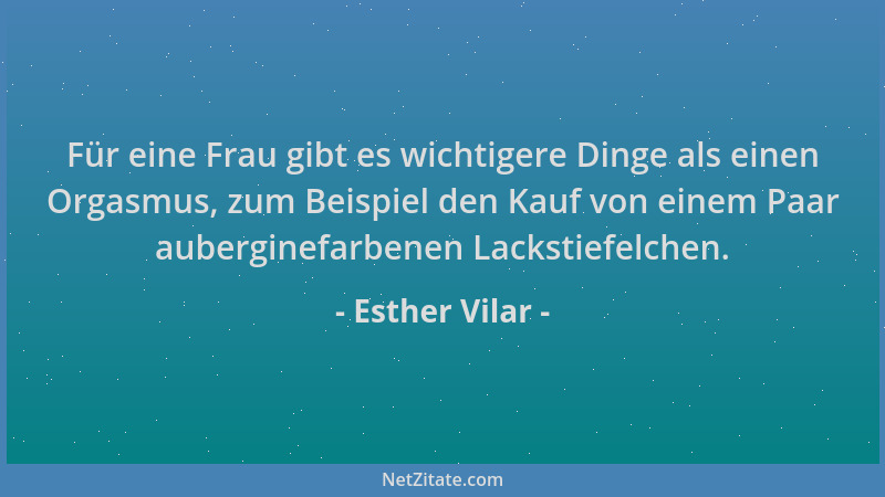 Esther Vilar - Für eine Frau gibt es wichtigere Dinge als einen Orgasmus, zum Beispiel den Kauf von einem Paar auberginefar...