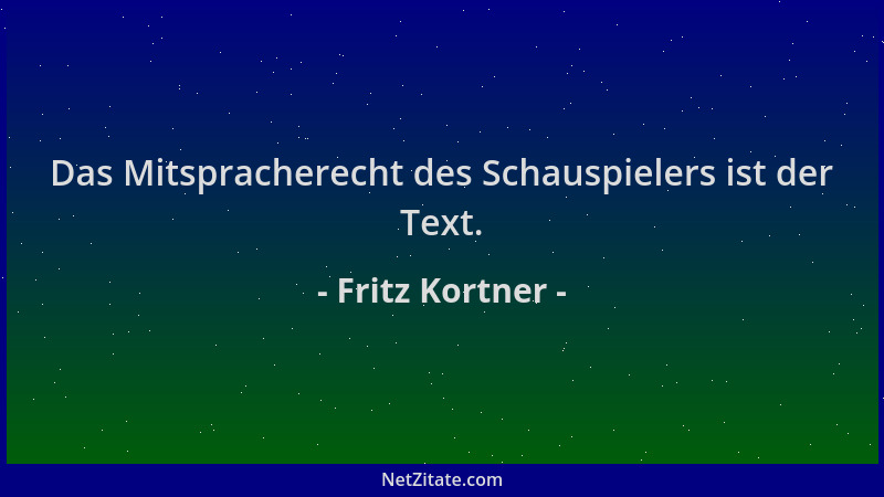 Fritz Kortner - Das Mitspracherecht des Schauspielers ist der Text....