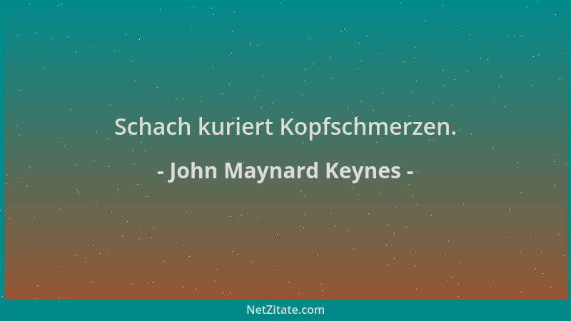John Maynard Keynes - Schach kuriert Kopfschmerzen....
