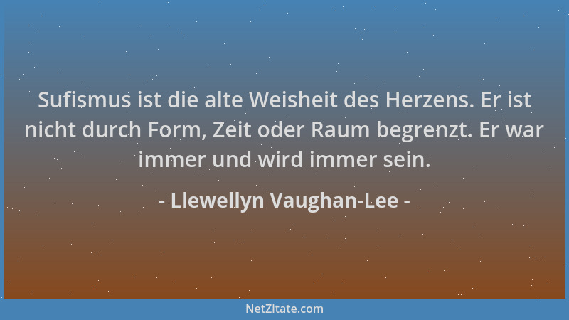 Llewellyn Vaughan-Lee - Sufismus ist die alte Weisheit des Herzens. Er ist nicht durch Form, Zeit oder Raum begrenzt. Er wa...