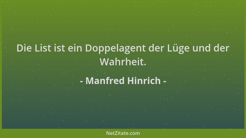 Manfred Hinrich - Die List ist ein Doppelagent der Lüge und der Wahrheit....