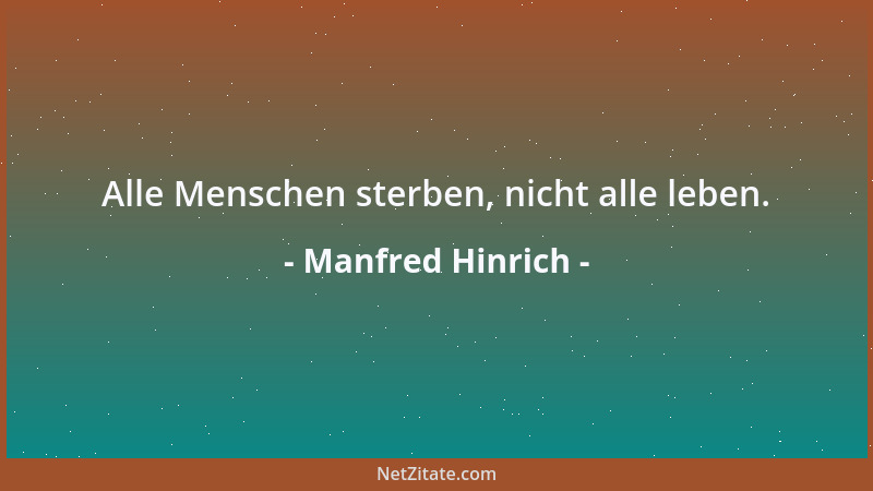 Manfred Hinrich - Alle Menschen sterben, nicht alle leben....