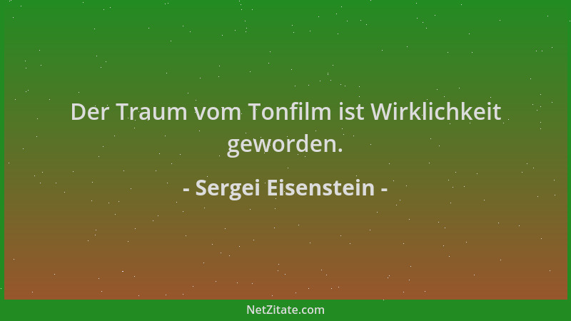 Sergei Eisenstein - Der Traum vom Tonfilm ist Wirklichkeit geworden....