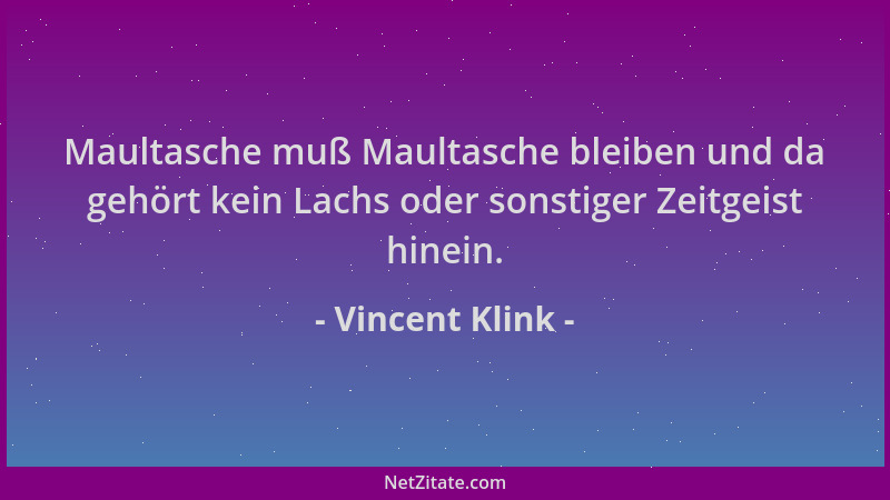Vincent Klink - Maultasche muß Maultasche bleiben und da gehört kein Lachs oder sonstiger Zeitgeist hinein....
