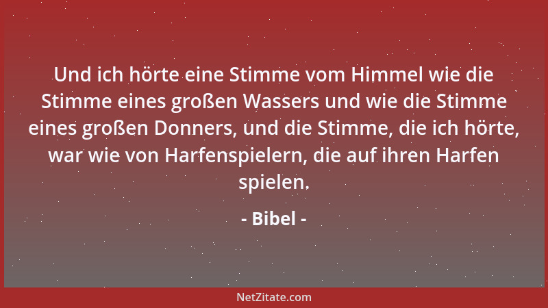Bibel - Und ich hörte eine Stimme vom Himmel wie die Stimme eines großen Wassers und wie die Stimme eines großen Donners, u...