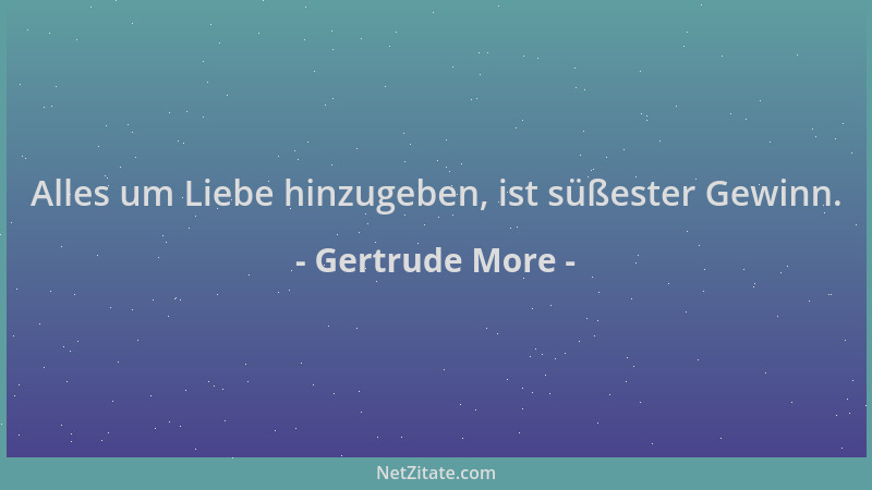 Gertrude More - Alles um Liebe hinzugeben, ist süßester Gewinn....