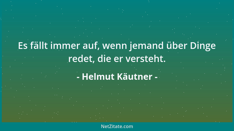 Helmut Käutner - Es fällt immer auf, wenn jemand über Dinge redet, die er versteht....